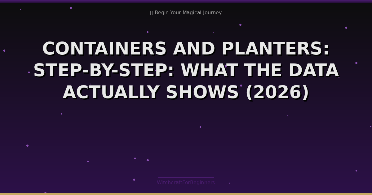 Containers And Planters: Step-by-step: What the Data Actually Shows (2026)