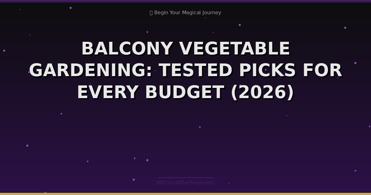Balcony Vegetable Gardening: Tested Picks for Every Budget (2026)